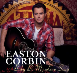 Easton Corbin’s New Single “Baby Be My Love Song” Now Available on ...